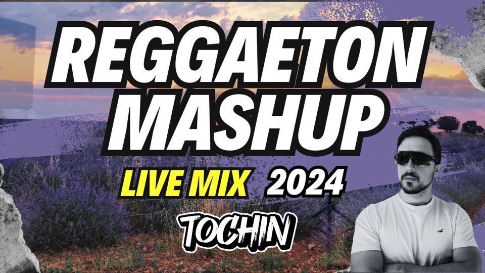 Carátula de la sesión Reggaeton Mashup Live Mix 2024 de DJ Tochin